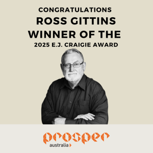 Congratulations Ross Gittins, winner of the 2025 EJ Craigie Award. B&W photo of bearded man with arms crossed. Prosper logo.